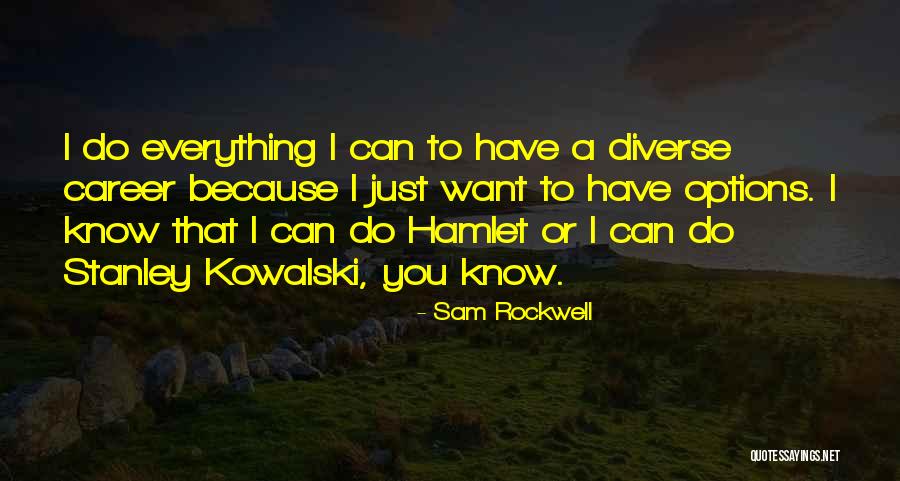 Stanley Kowalski Quotes By Sam Rockwell