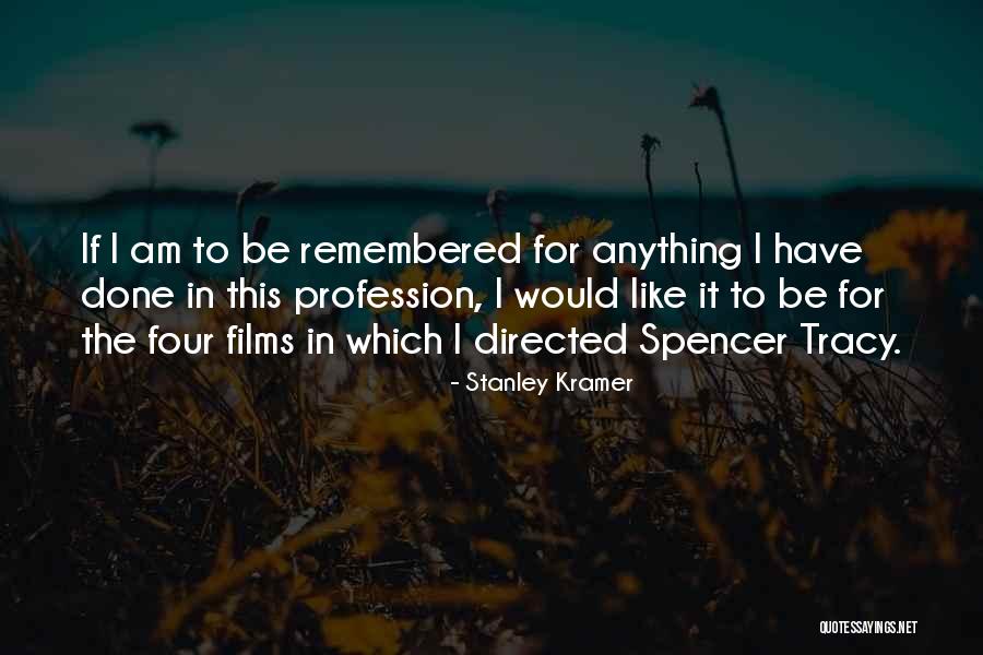 Stanley Kramer Quotes 1119239