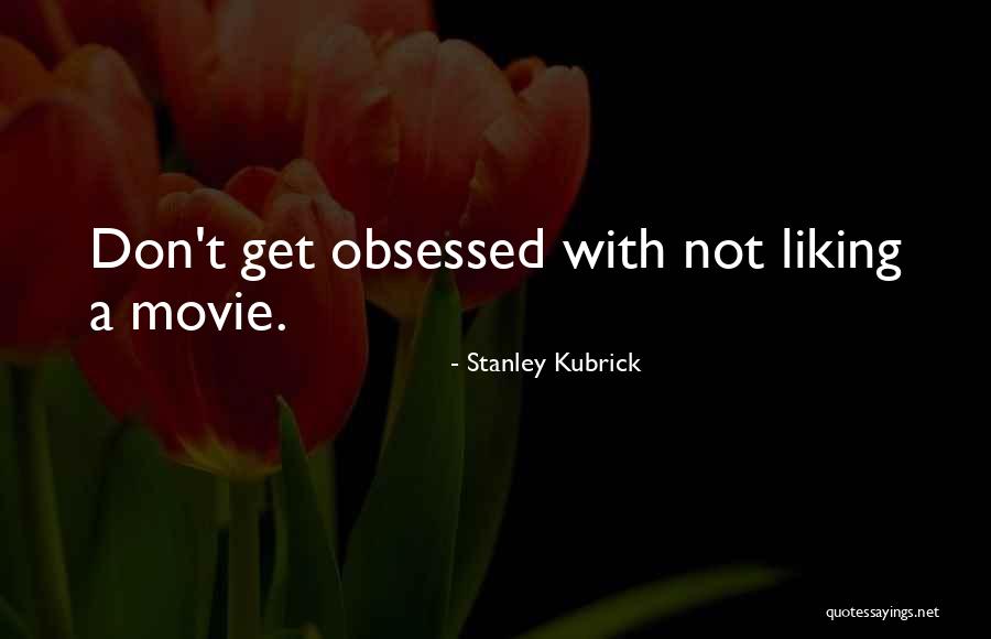 Stanley Kubrick Movie Quotes By Stanley Kubrick