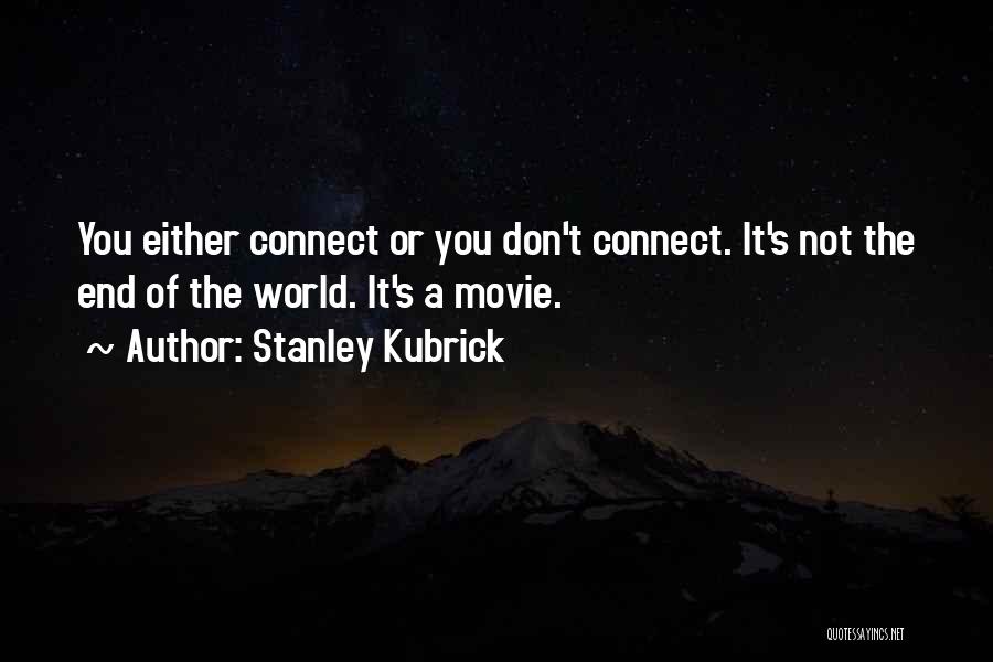 Stanley Kubrick Movie Quotes By Stanley Kubrick