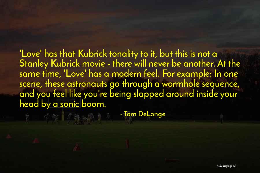 Stanley Kubrick Movie Quotes By Tom DeLonge Stanley Kubrick Movie Quotes By Tom DeLonge
