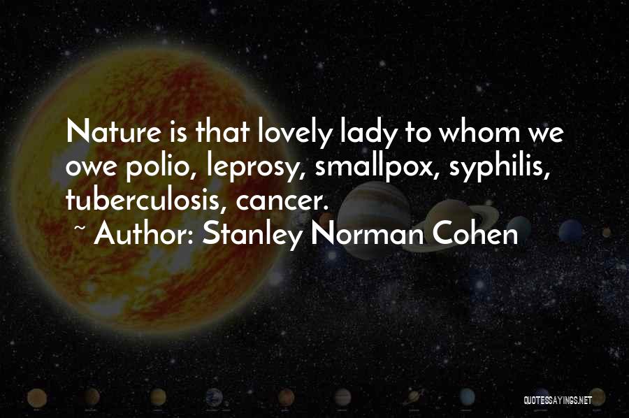 Stanley Norman Cohen Quotes 1217149