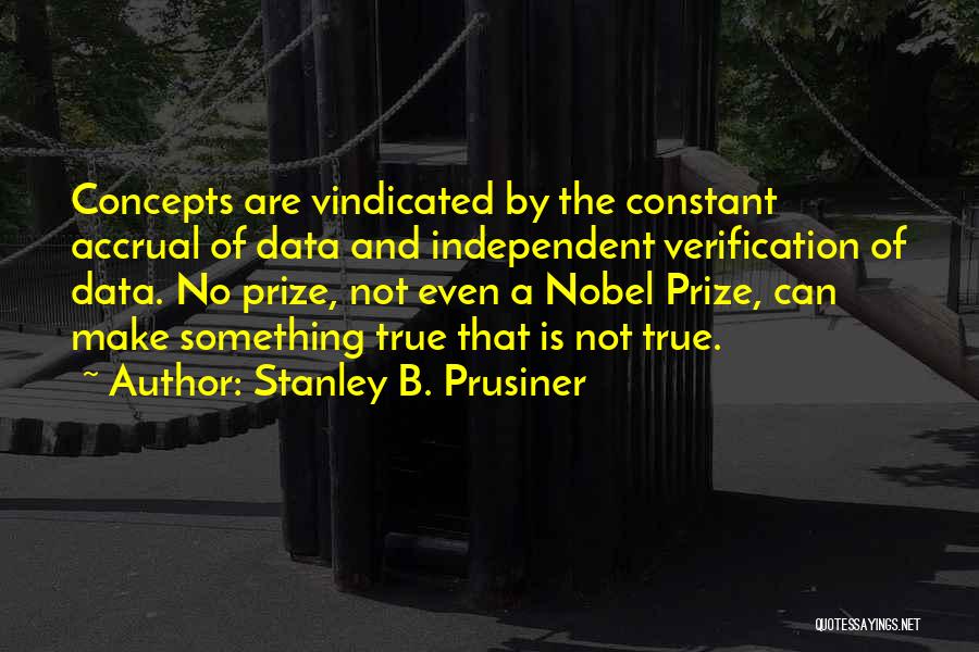 Stanley Prusiner Quotes By Stanley B. Prusiner