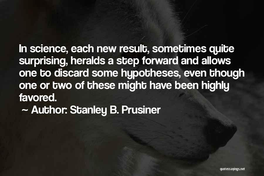 Stanley Prusiner Quotes By Stanley B. Prusiner