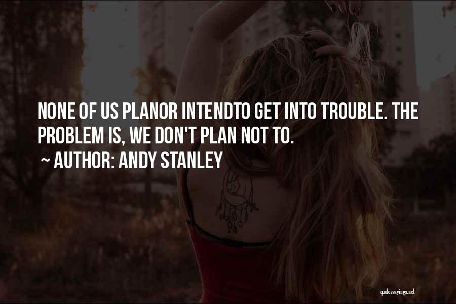 Stanley Quotes By Andy Stanley