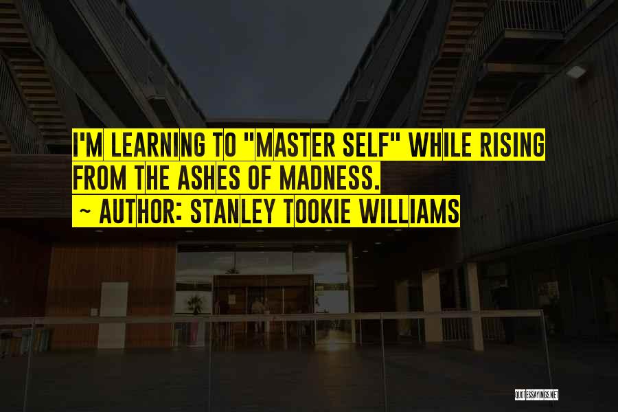 Stanley Quotes By Stanley Tookie Williams