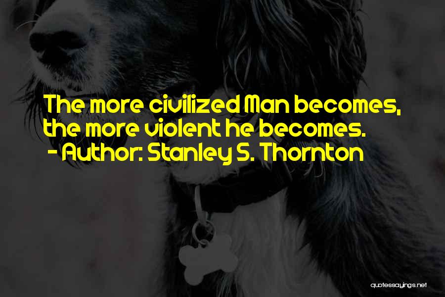 Stanley S. Thornton Quotes 2031029