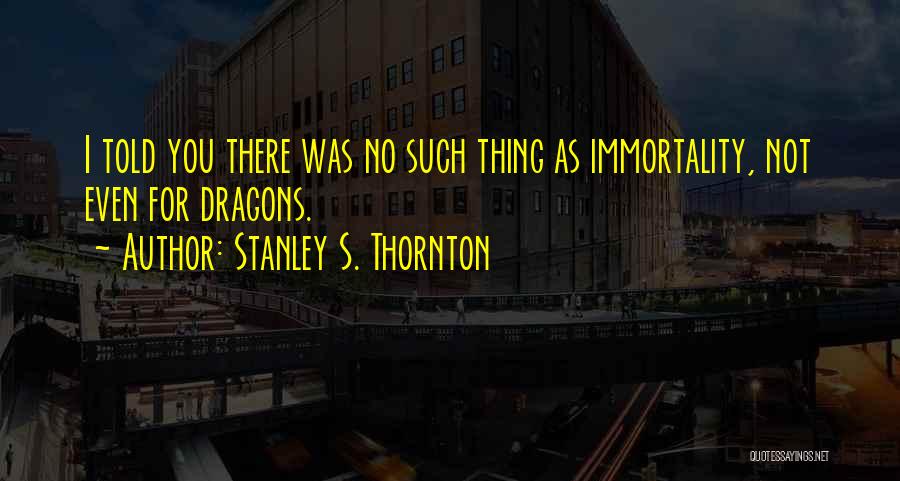 Stanley S. Thornton Quotes 2163901