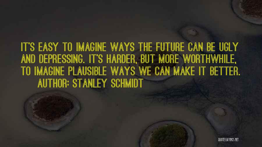 Stanley Schmidt Quotes 1749807