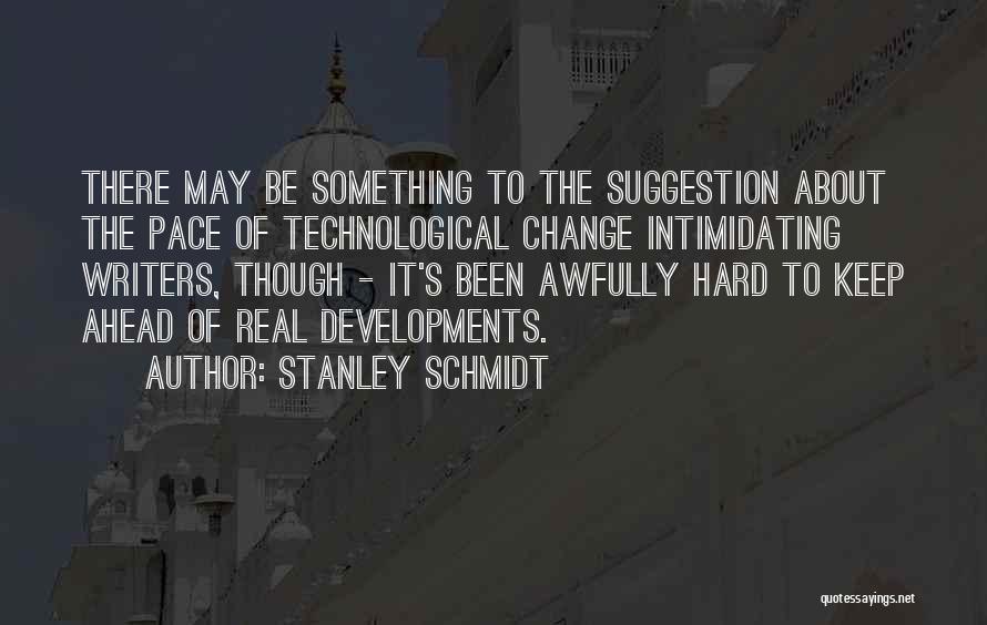 Stanley Schmidt Quotes 434192