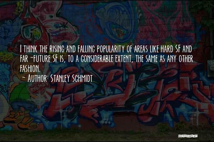 Stanley Schmidt Quotes 575190