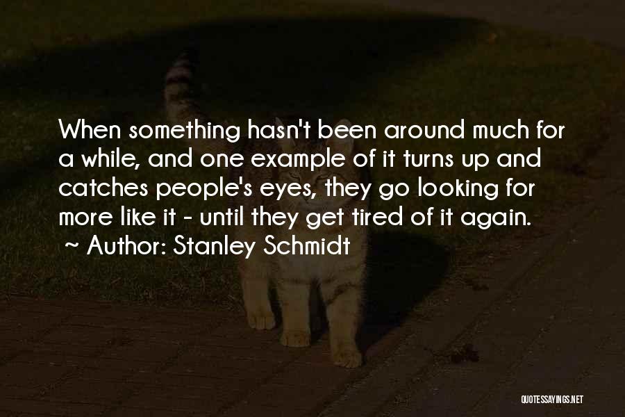 Stanley Schmidt Quotes 794944
