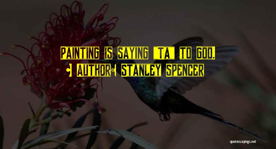 Stanley Spencer Quotes 688792