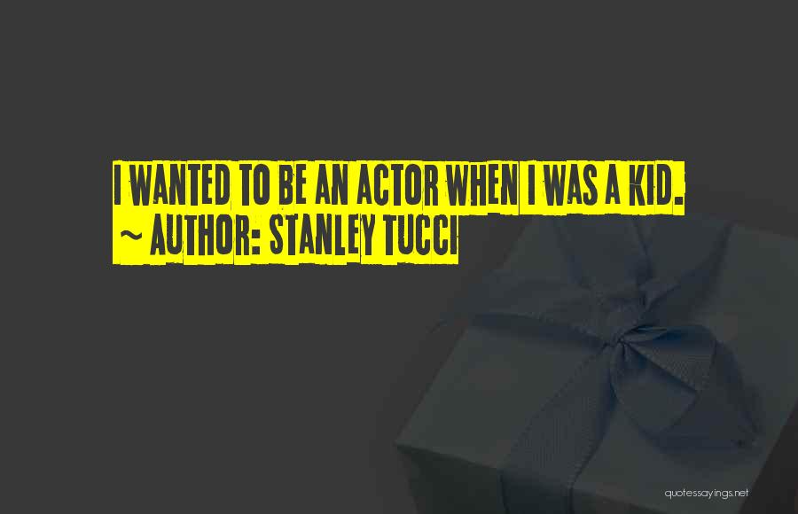 Stanley Tucci Quotes 1016060