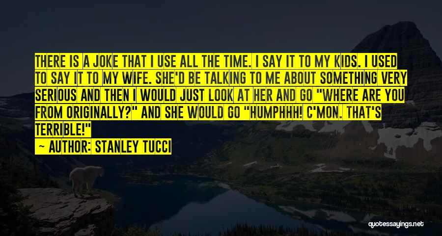 Stanley Tucci Quotes 531136
