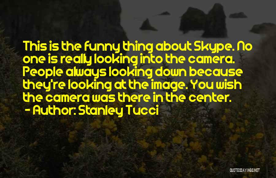Stanley Tucci Quotes 859862