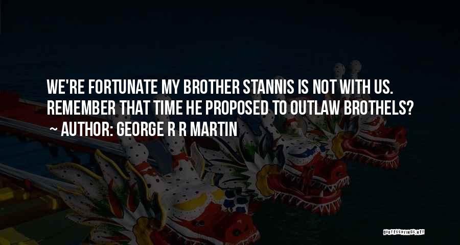 Stannis Quotes By George R R Martin