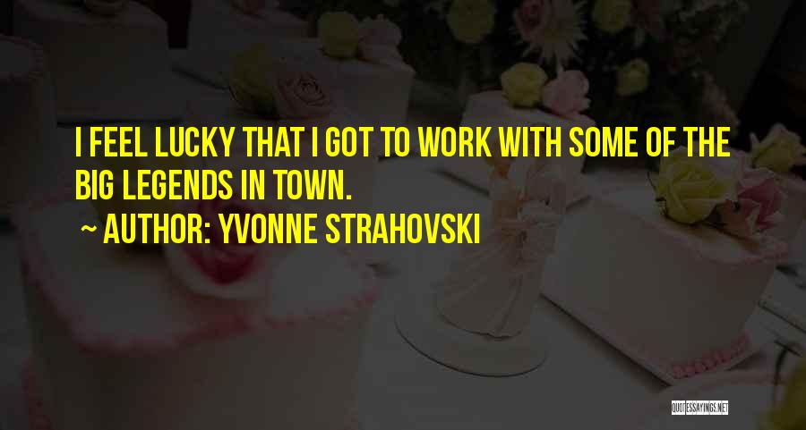 Stanojlovic Slobodan Quotes By Yvonne Strahovski