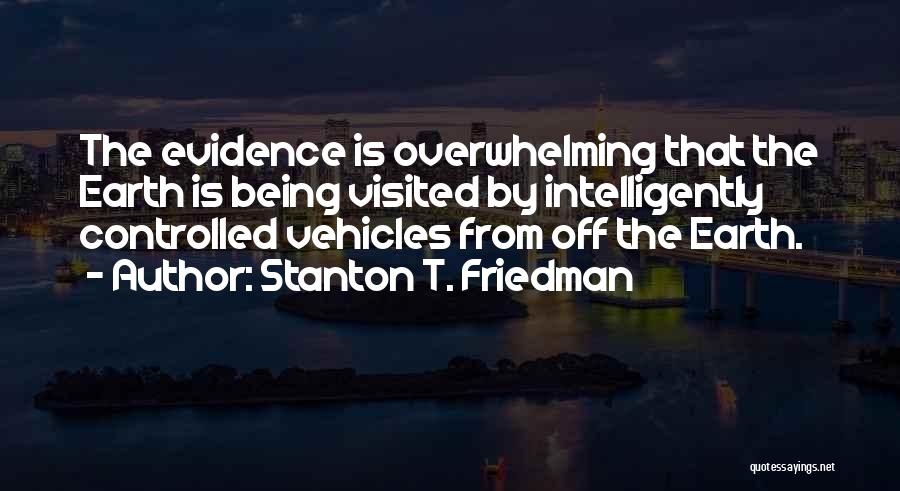 Stanton T. Friedman Quotes 408714