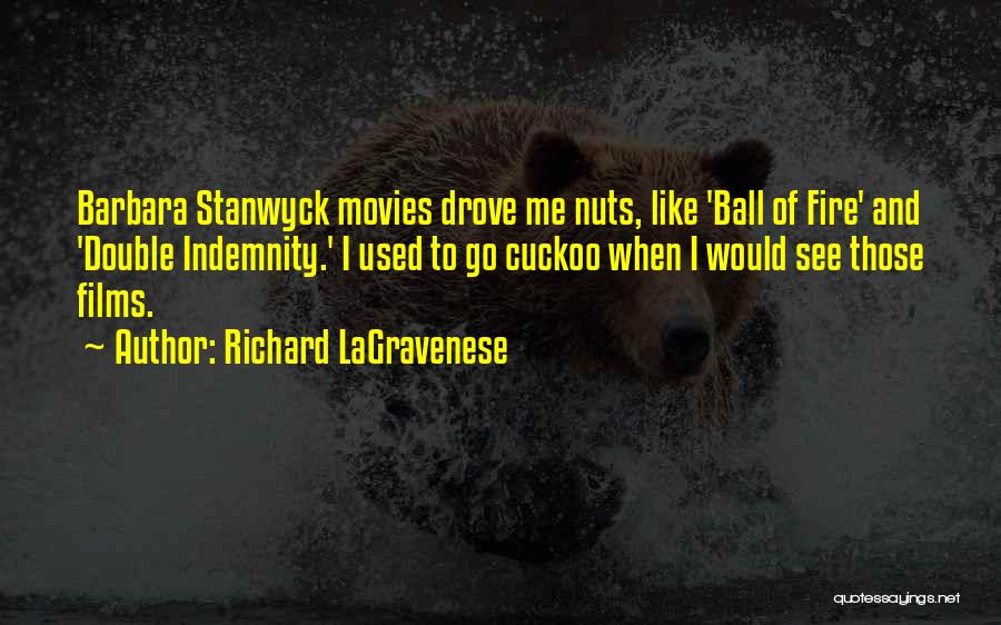 Stanwyck Quotes By Richard LaGravenese