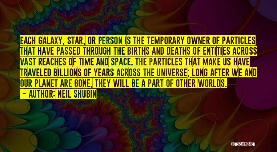 Star And Galaxy Quotes By Neil Shubin