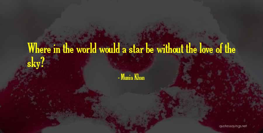 Star And Love Quotes By Munia Khan