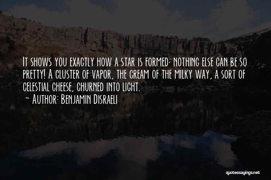 Star Cluster Quotes By Benjamin Disraeli