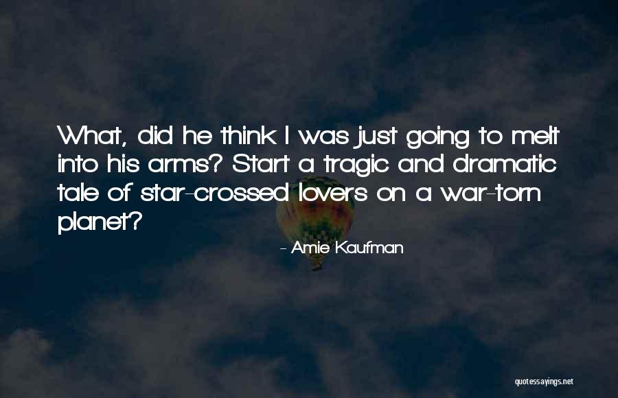 Star Crossed Lovers Quotes By Amie Kaufman Star Crossed Lovers Quotes By Amie Kaufman