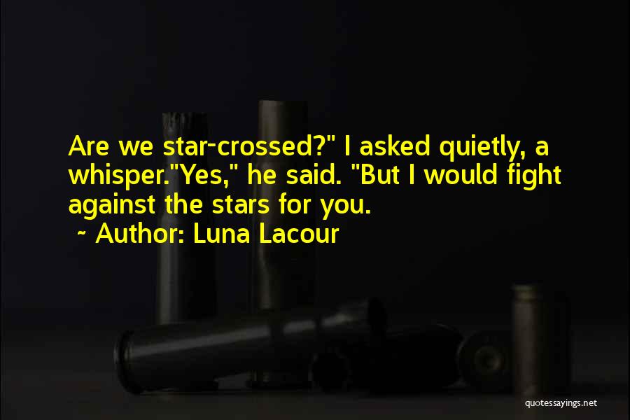 Star Crossed Quotes By Luna Lacour