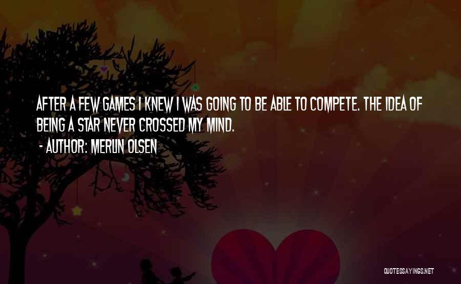 Star Crossed Quotes By Merlin Olsen