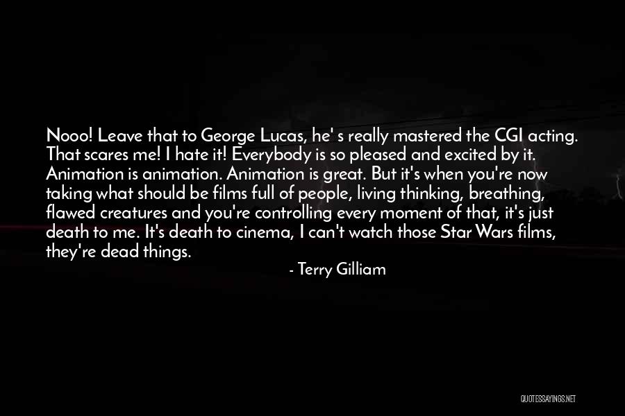 Star Death Quotes By Terry Gilliam Star Death Quotes By Terry Gilliam