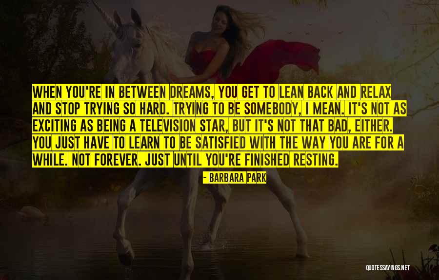 Star Dreams Quotes By Barbara Park Star Dreams Quotes By Barbara Park