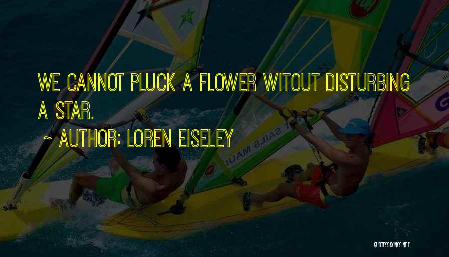 Star Flower Quotes By Loren Eiseley