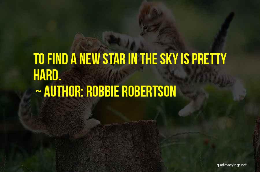 Star In Sky Quotes By Robbie Robertson