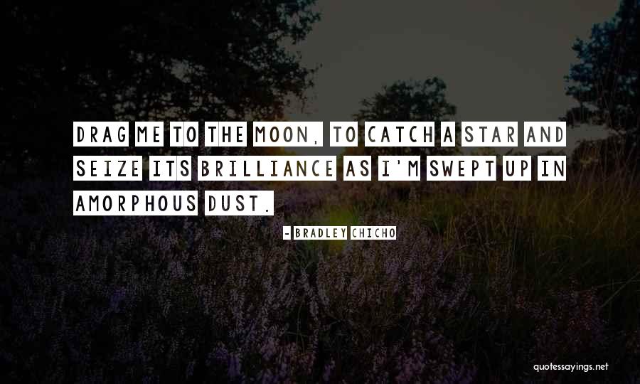 Star N Moon Quotes By Bradley Chicho