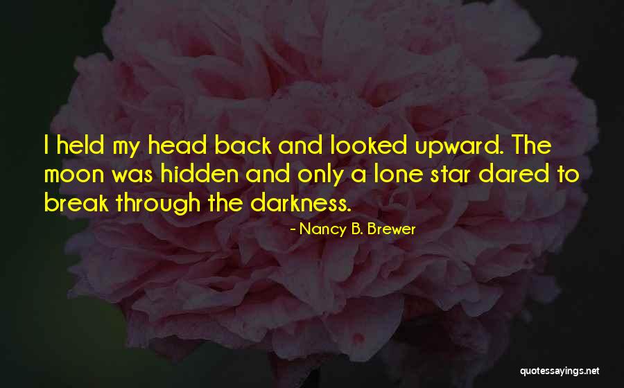 Star N Moon Quotes By Nancy B. Brewer Star N Moon Quotes By Nancy B. Brewer