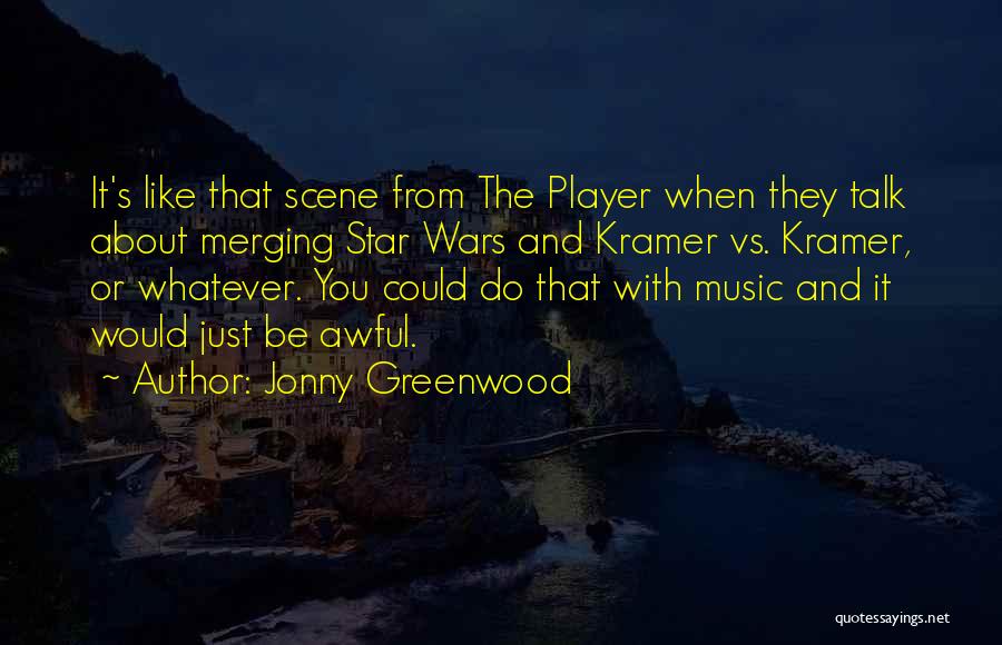 Star Player Quotes By Jonny Greenwood
