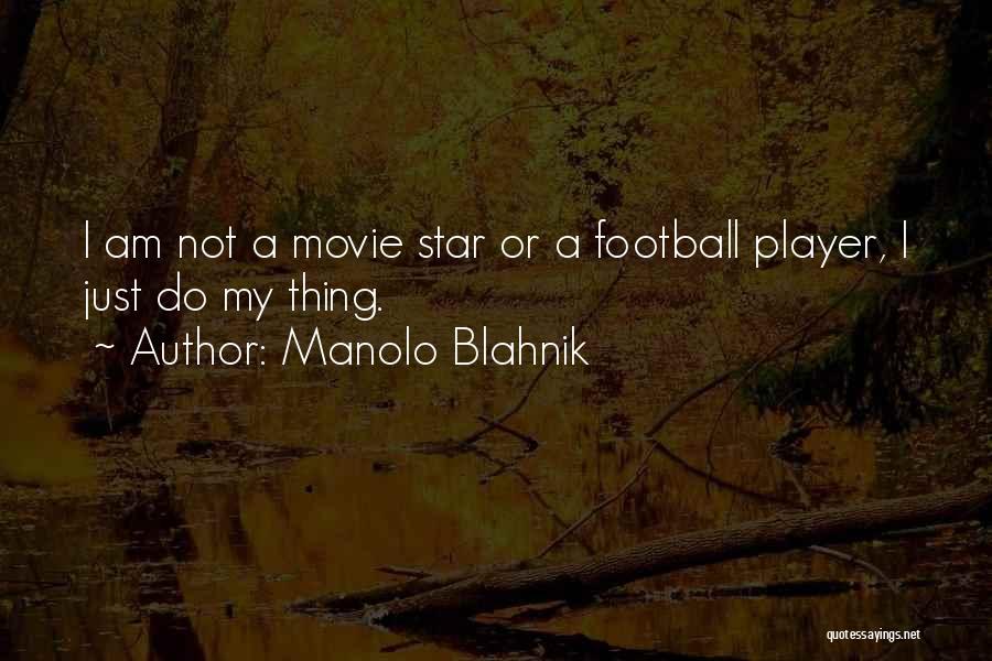 Star Player Quotes By Manolo Blahnik