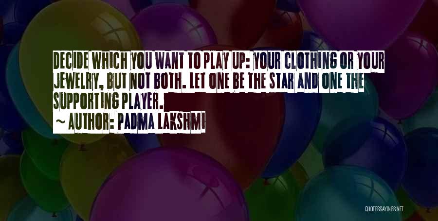 Star Player Quotes By Padma Lakshmi