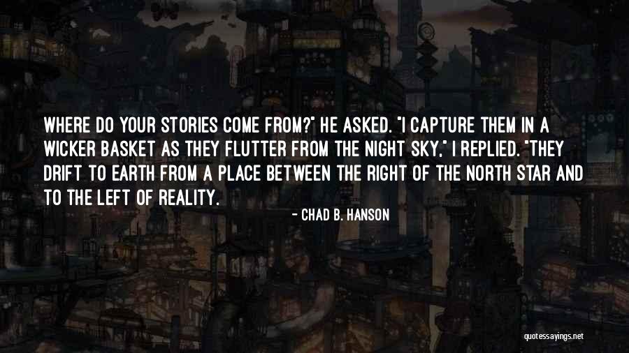 Star Stories Quotes By Chad B. Hanson Star Stories Quotes By Chad B. Hanson