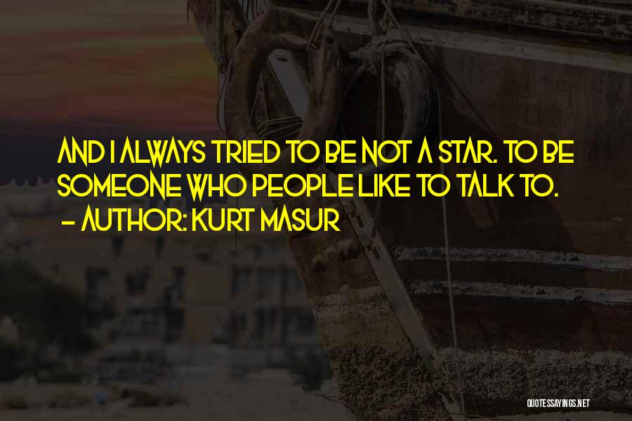 Star Talk Quotes By Kurt Masur