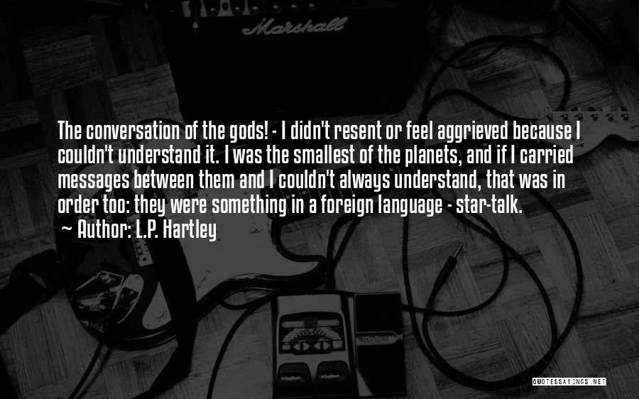 Star Talk Quotes By L.P. Hartley
