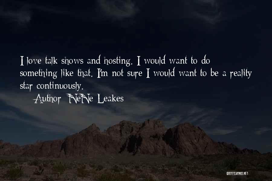 Star Talk Quotes By NeNe Leakes