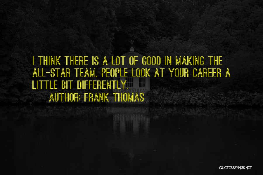 Star Team Quotes By Frank Thomas