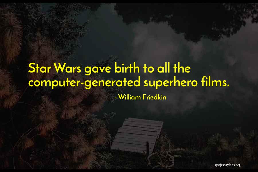 Star War 3 Quotes By William Friedkin