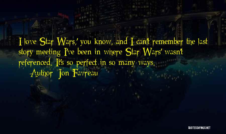 Star Wars 2 Love Quotes By Jon Favreau