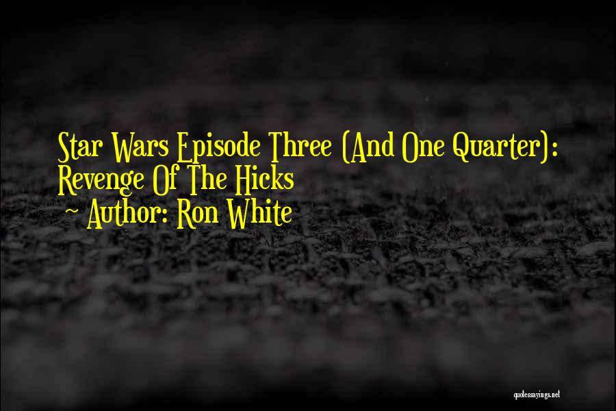 Star Wars Episode 4 Quotes By Ron White