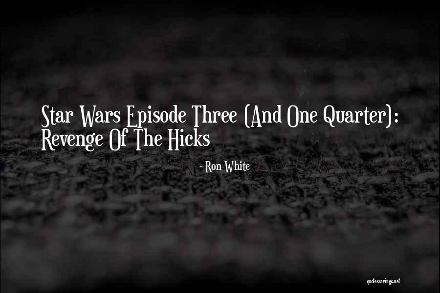 Star Wars Episode I Quotes By Ron White