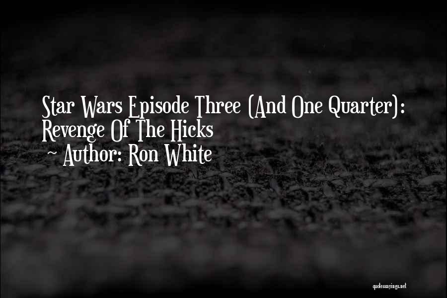 Star Wars Episode One Quotes By Ron White