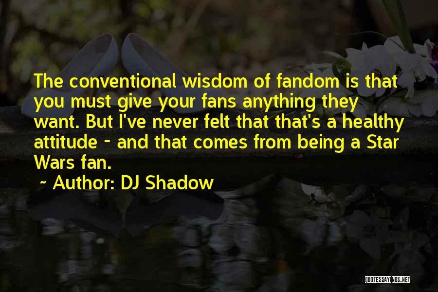 Star Wars Fan Quotes By DJ Shadow